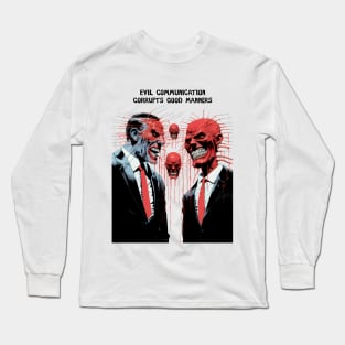 Corrupt Politics: Evil Communication Corrupts Good Manners on a light (Knocked Out) background Long Sleeve T-Shirt